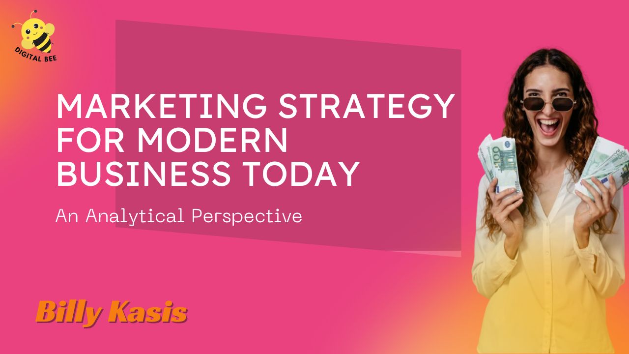 Marketing Strategy for Modern Business Today: An Analytical Perspective