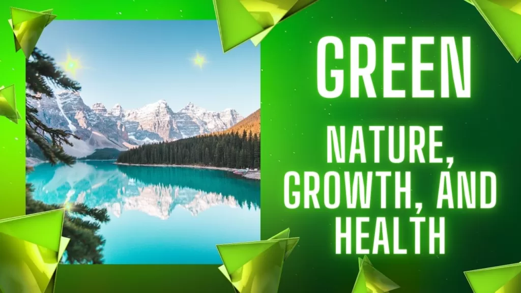 Green is associated with nature, growth, and health