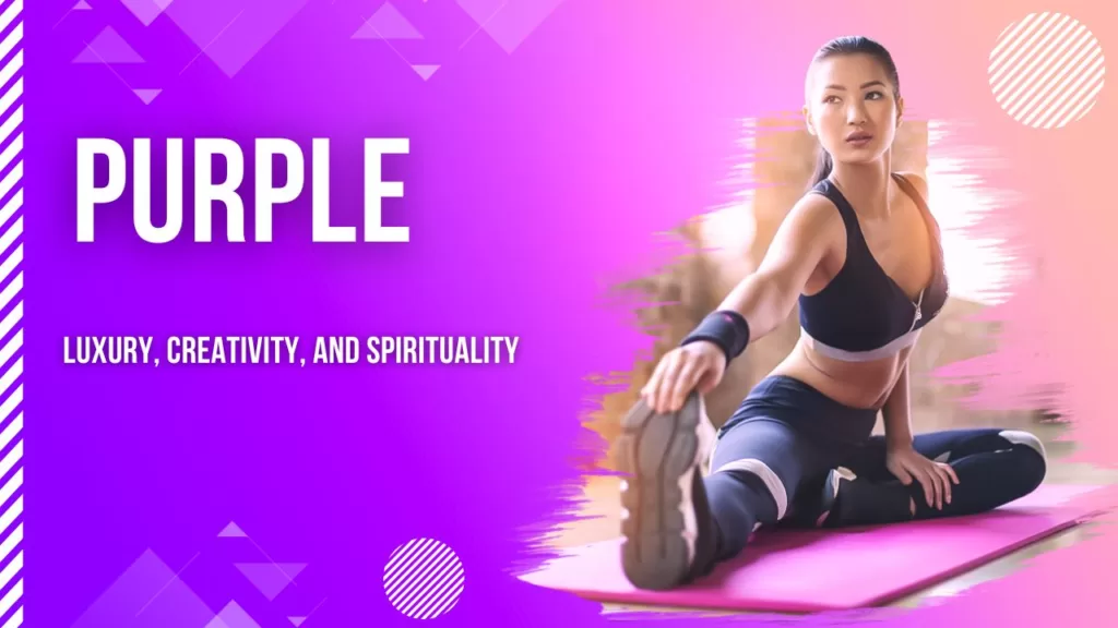 Purple is associated with luxury, creativity, and spirituality