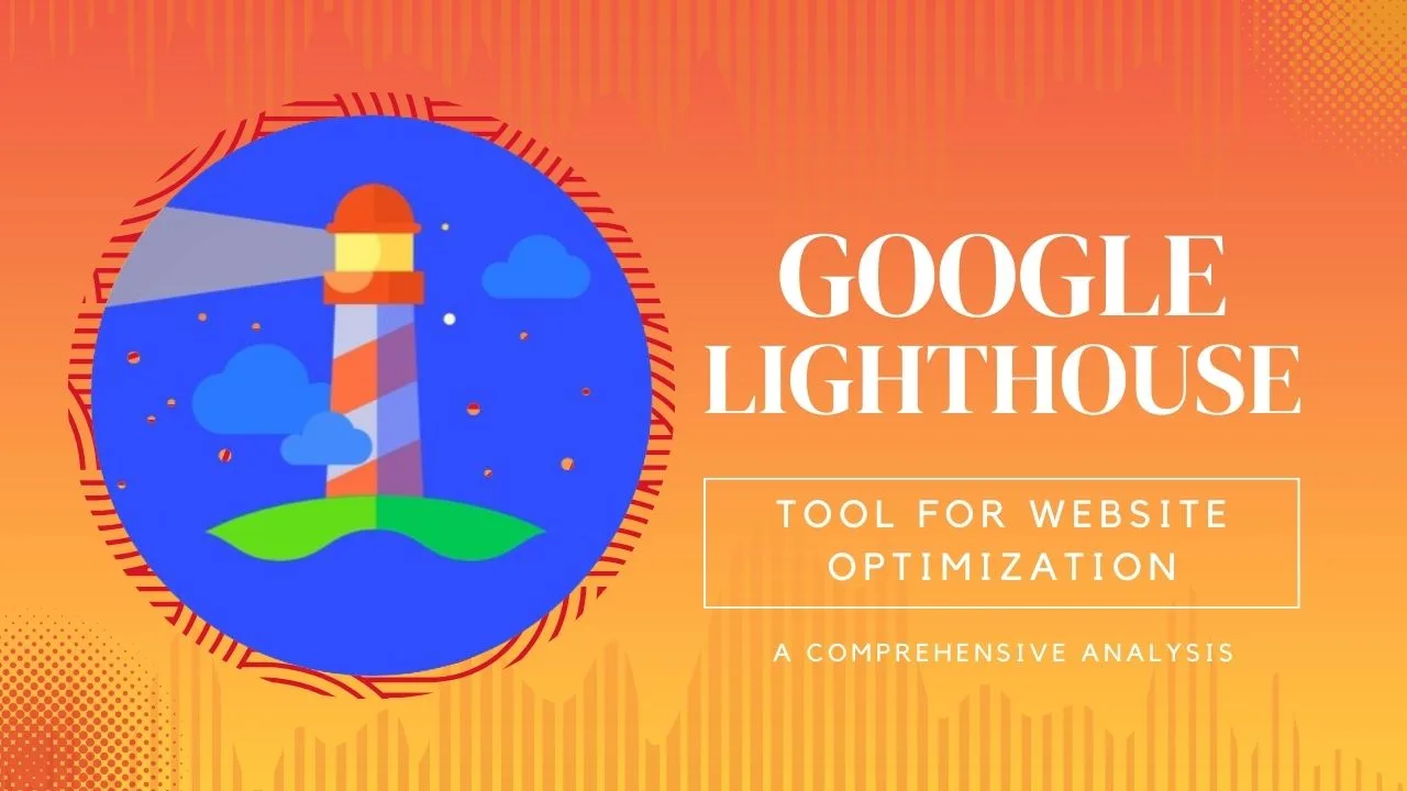 Leveraging Google Lighthouse Tool for Website Optimization: A Comprehensive Analysis