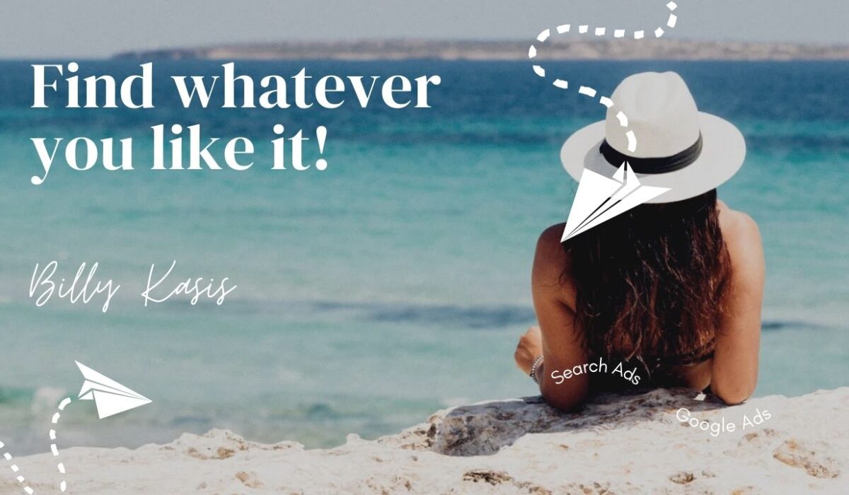 A young girl in a swimsuit. The Photography depicts a sublime and heavenly beach with a girl enjoying the scenery of the sea. It's an ad for Google ads, that's why it says: Find whatever you like it!